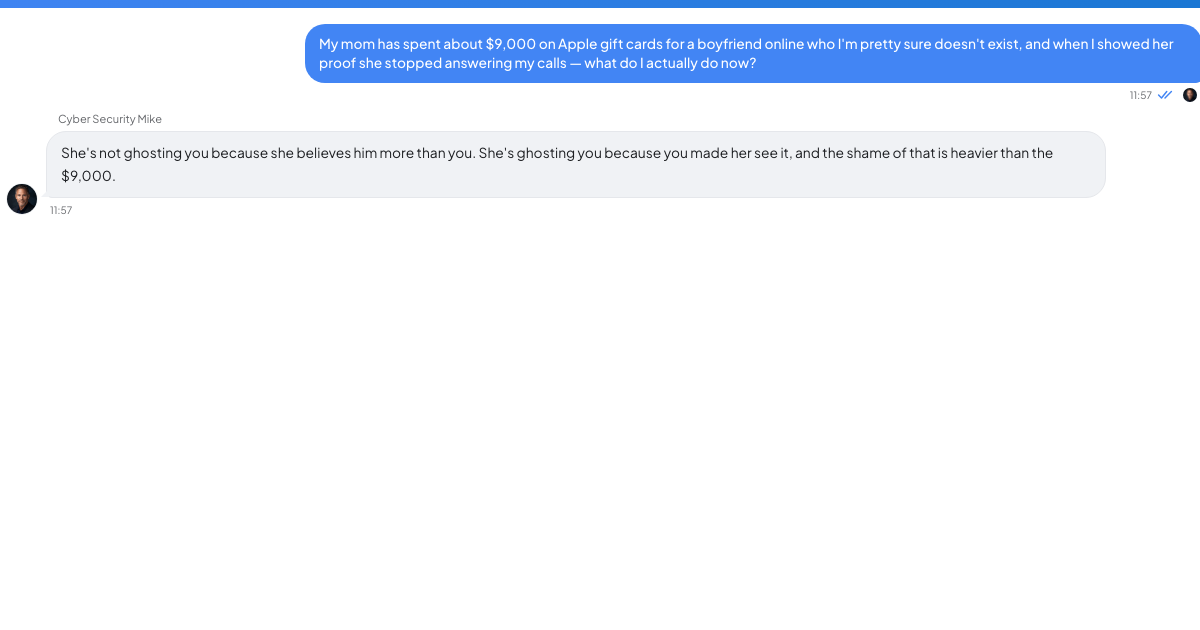 A conversation with a TrueTalk advisor about: Your Mother Is Buying Gift Cards for a Man Who Doesn't Exist, and She Won't Hear It